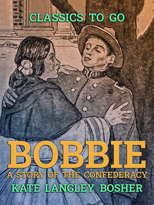 cover image of "Bobbie", a Story of the Confederacy